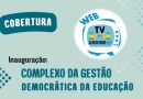 Web TV Undime acompanha a inauguração do Complexo da Gestão Democrática da Educação na Bahia