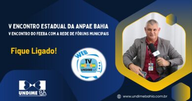 Web TV Undime acompanha o V Encontro Estadual da AMPAE Bahia e o V Encontro do FEEBA com a Rede de Fóruns Municipais