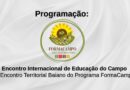 Confira a programação do I Encontro Internacional de Educação do Campo e IX Encontro Territorial Baiano do Programa FormaCampo em Guanambi