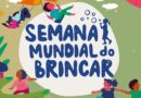 Semana Mundial do Brincar 2025 com destaque no proteger o encantamento das infâncias