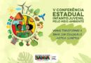 Saiba qual a importância de realiza a V Conferência Estadual Infantojuvenil pelo Meio Ambiente (V CEIJMA)