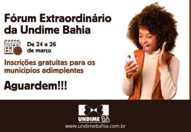 Fórum Extraordinário da Undime Bahia, tem data marcada e fortalece a educação pública nos municípios