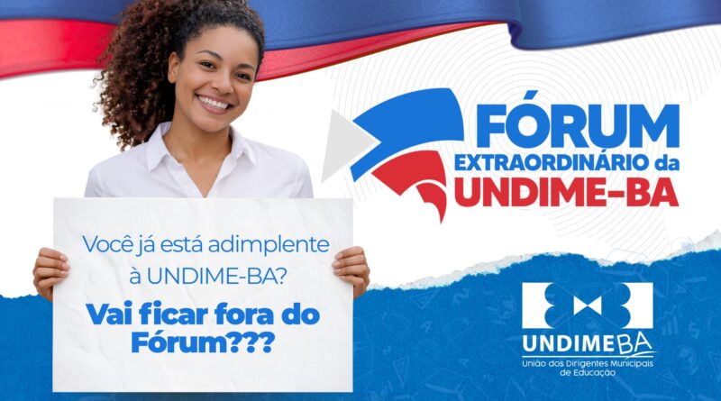 UNDIME Bahia convoca gestores para Fórum Extraordinário e reforça importância do PME na educação municipal