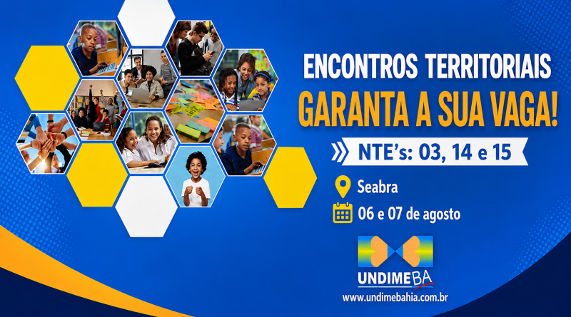 Garanta a sua vaga para o Encontro Territorial dos NTE’s 03, 14 e 15 em Seabra que acontece nos dias 06 e 07 de agosto