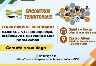 Atenção DME’s, garanta a sua vaga e de sua Equipe Técnica no Encontro Territorial da Undime nos dias 15 e 16 de setembro em Castro Alves