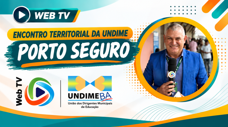Web TV Undime Bahia realiza cobertura do Encontro Territorial em Porto Seguro