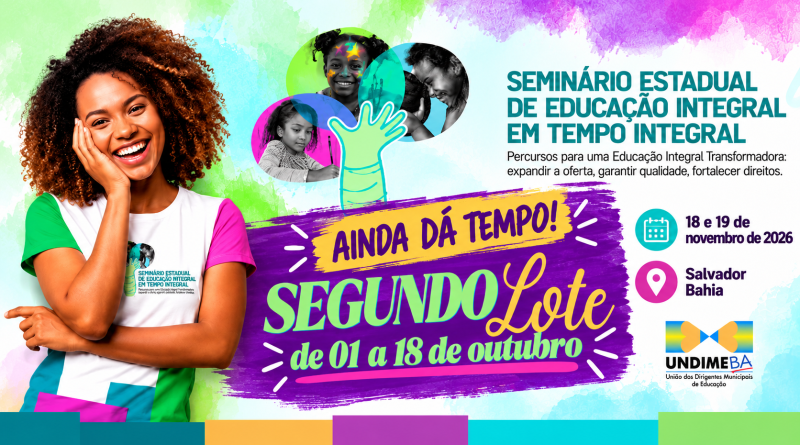 Ainda dá tempo de garantir a sua vaga para no segundo lote de inscrições para o Seminário Estadual de Educação Integral em Tempo Integral